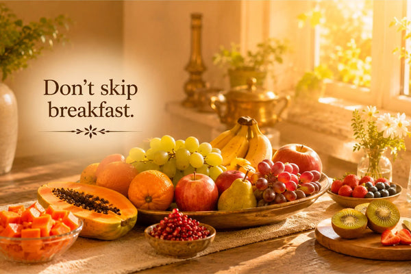 Don't Skip Breakfast The Ayurvedic Perspective
