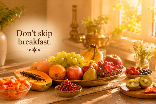 Don't Skip Breakfast The Ayurvedic Perspective